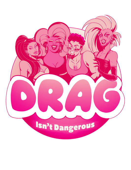 Drag Isn't Dangerous- Die Cut Sticker