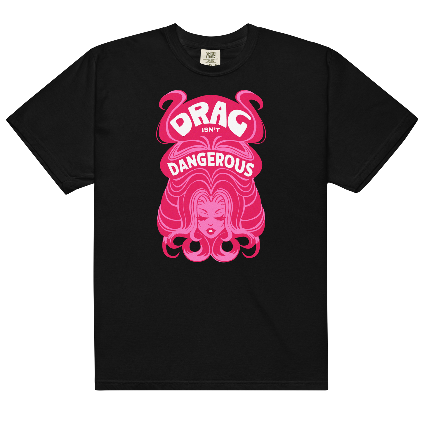 Drag Isn't Dangerous- Hair T-Shirt