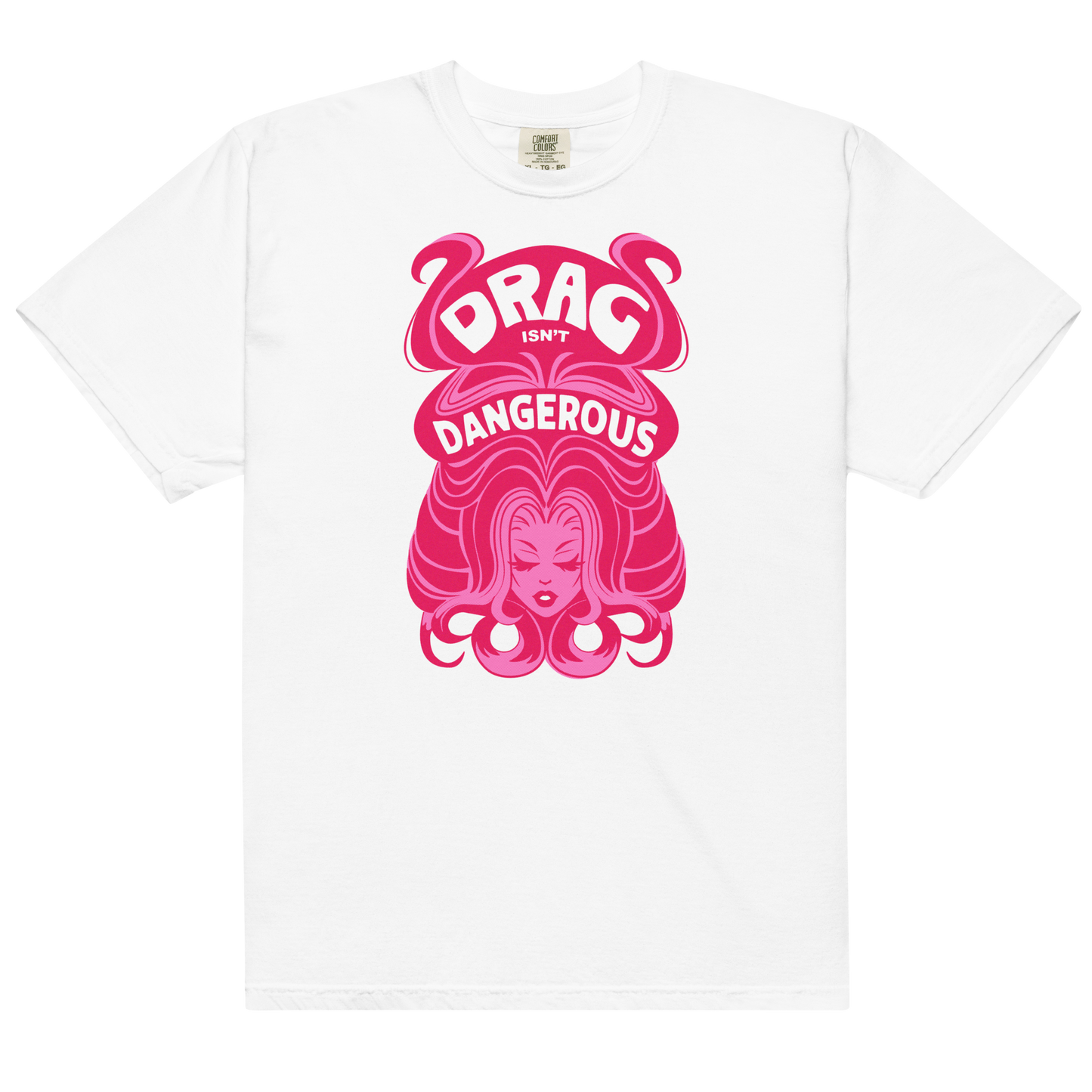 Drag Isn't Dangerous- Hair T-Shirt