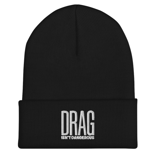 Drag Isn't Dangerous Cuffed Beanie