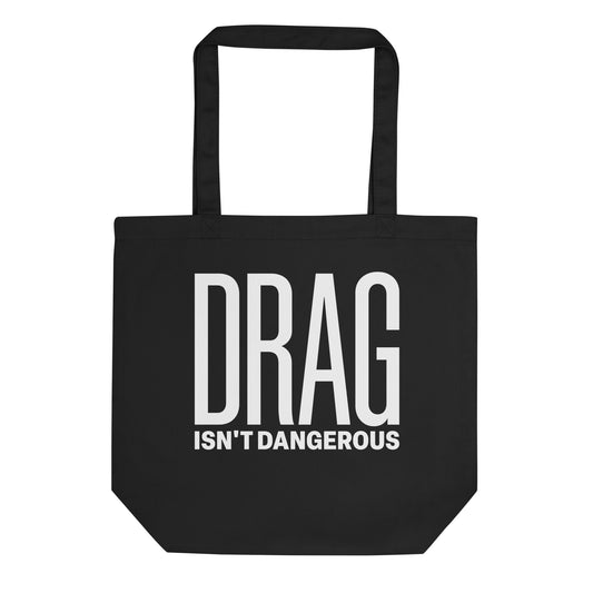 Drag Isn't Dangerous Tote Bag